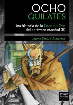 [Una historia de la Edad de Oro del software español 01] • OCHO QUILATES, Una Historia De La Edad De Oro Del Software Español (II)